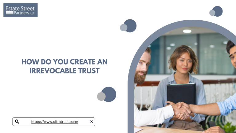 How Do You Create an Irrevocable Trust